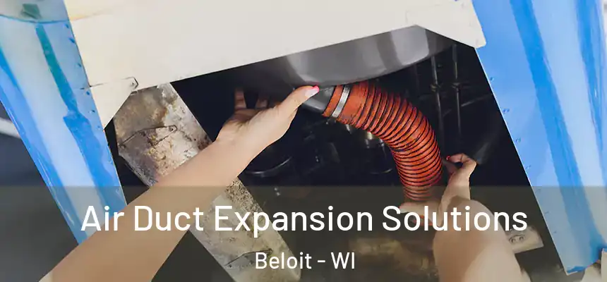 Air Duct Expansion Solutions Beloit - WI