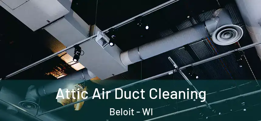 Attic Air Duct Cleaning Beloit - WI