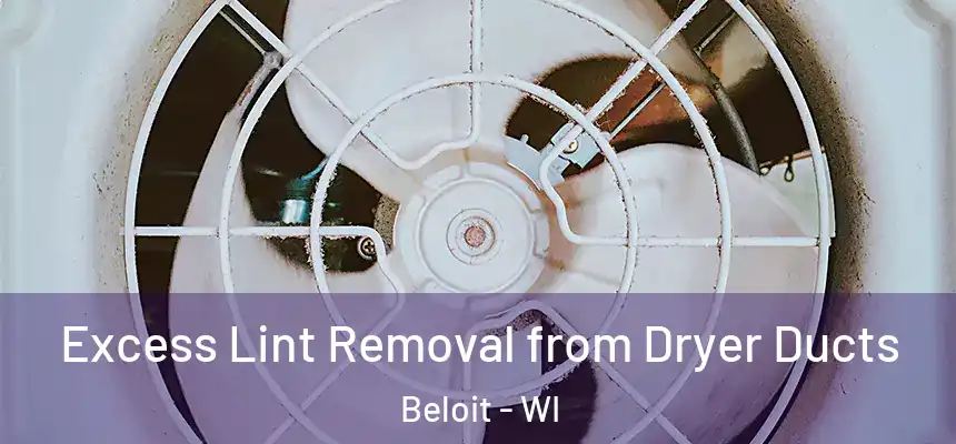  Excess Lint Removal from Dryer Ducts Beloit - WI
