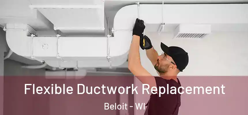  Flexible Ductwork Replacement Beloit - WI