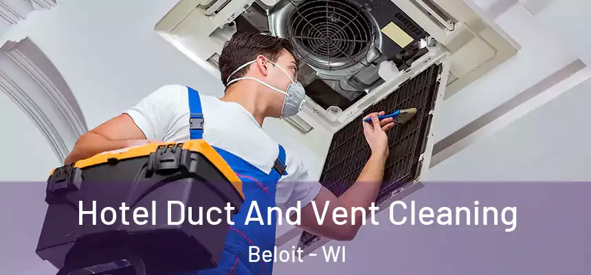 Hotel Duct And Vent Cleaning Beloit - WI
