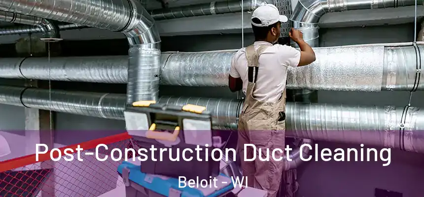  Post-Construction Duct Cleaning Beloit - WI